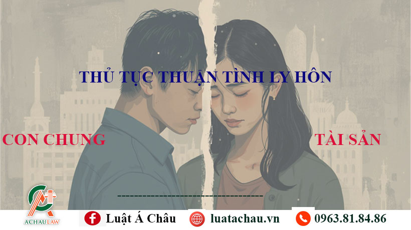 THỦ TỤC LY HÔN THUẬN TÌNH MỚI NHẤT 2025
